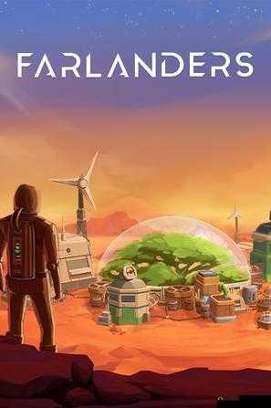 Farlanders模拟游戏，开启一场火星殖民的奇幻探索与建设之旅