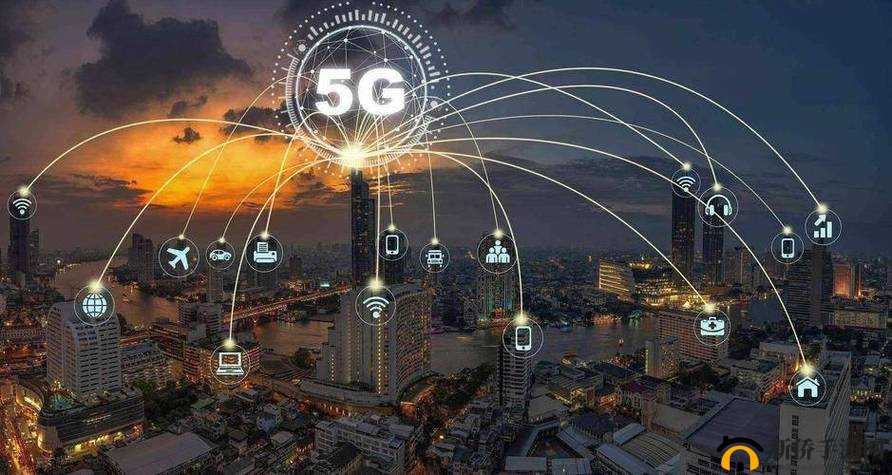 5g 网络 5g 天天：开启未来通信的无限可能与精彩